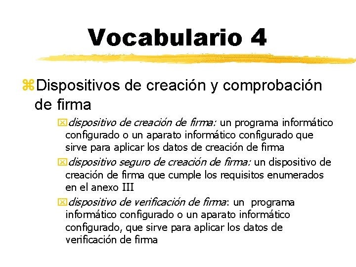 Vocabulario 4 z. Dispositivos de creación y comprobación de firma xdispositivo de creación de