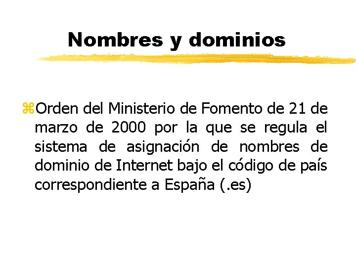 Nombres y dominios z. Orden del Ministerio de Fomento de 21 de marzo de