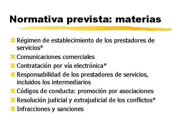 Normativa prevista: materias z Régimen de establecimiento de los prestadores de servicios* z Comunicaciones