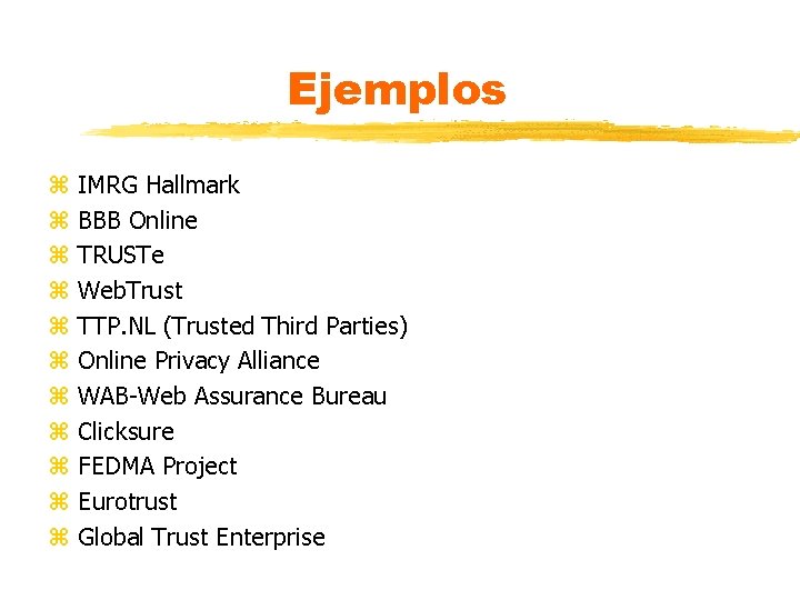Ejemplos z z z IMRG Hallmark BBB Online TRUSTe Web. Trust TTP. NL (Trusted