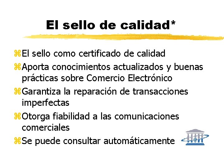 El sello de calidad* z. El sello como certificado de calidad z. Aporta conocimientos