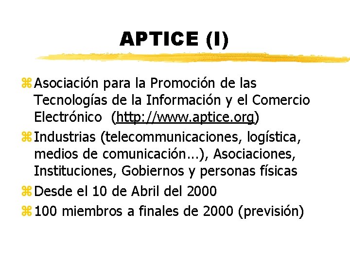 APTICE (I) z. Asociación para la Promoción de las Tecnologías de la Información y