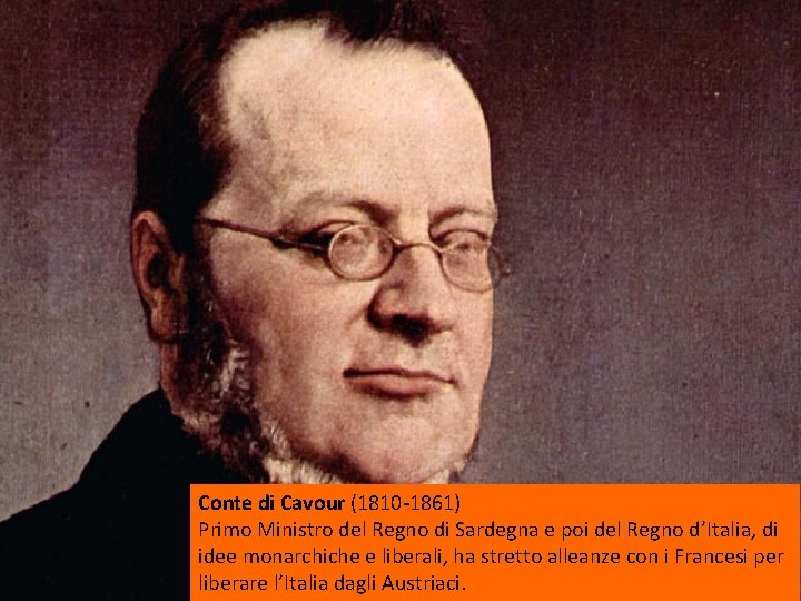 CAMILLO BENSO CONTE DI Conte di Cavour (1810 -1861) Primo Ministro del Regno di