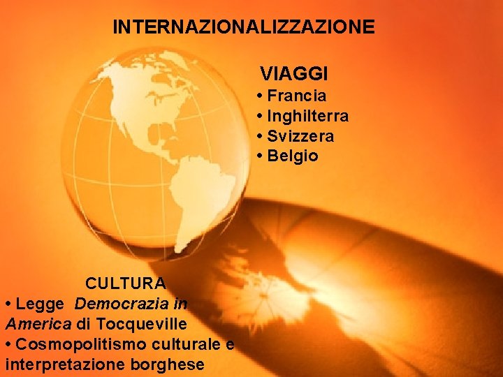 INTERNAZIONALIZZAZIONE VIAGGI • Francia • Inghilterra • Svizzera • Belgio CULTURA • Legge Democrazia