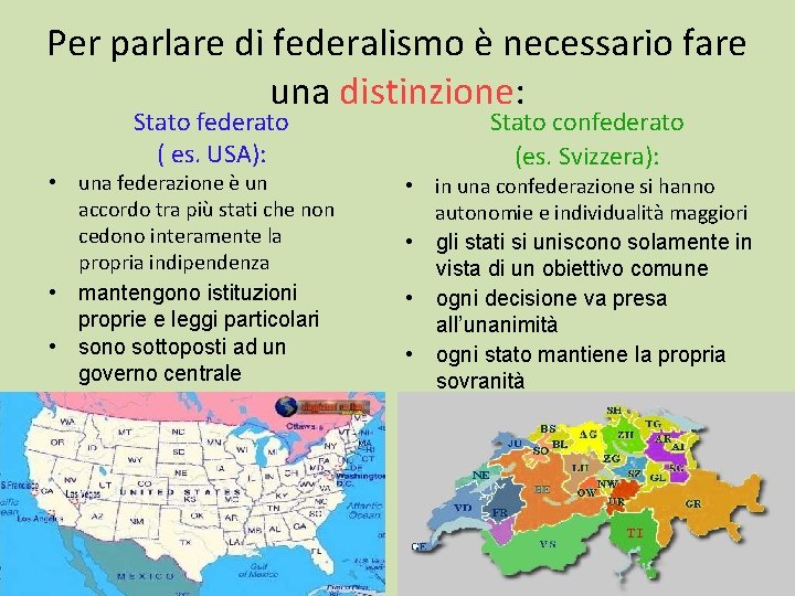 Per parlare di federalismo è necessario fare una distinzione: Stato federato ( es. USA):