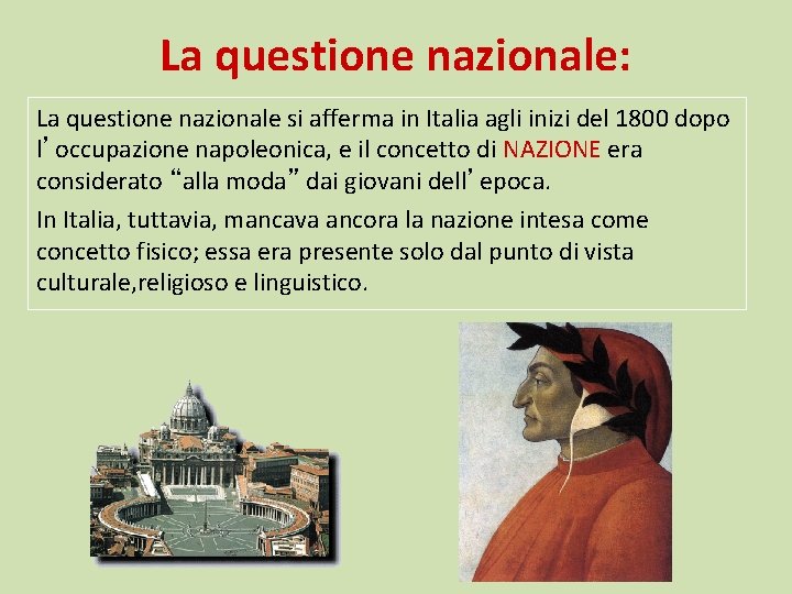 La questione nazionale: La questione nazionale si afferma in Italia agli inizi del 1800