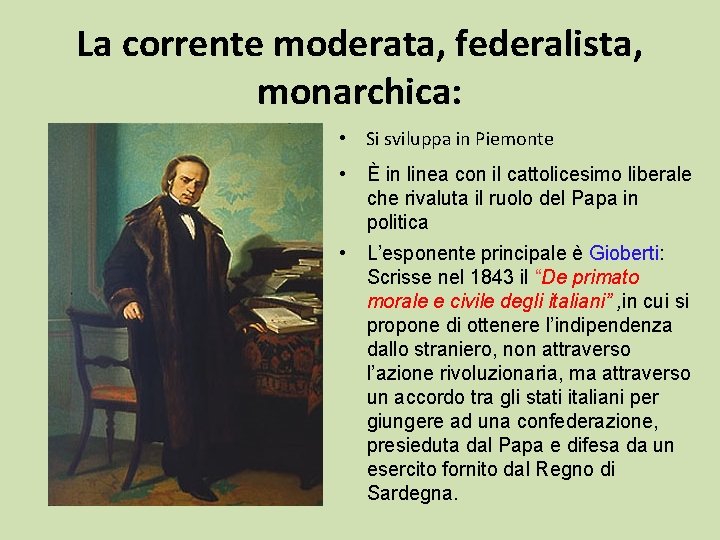 La corrente moderata, federalista, monarchica: • Si sviluppa in Piemonte • È in linea