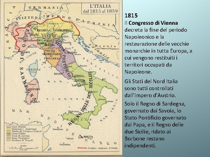 1815 Il Congresso di Vienna decreta la fine del periodo Napoleonico e la restaurazione