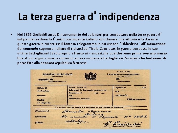 La terza guerra d’indipendenza • Nel 1866 Garibaldi arruolò nuovamente dei volontari per combattere