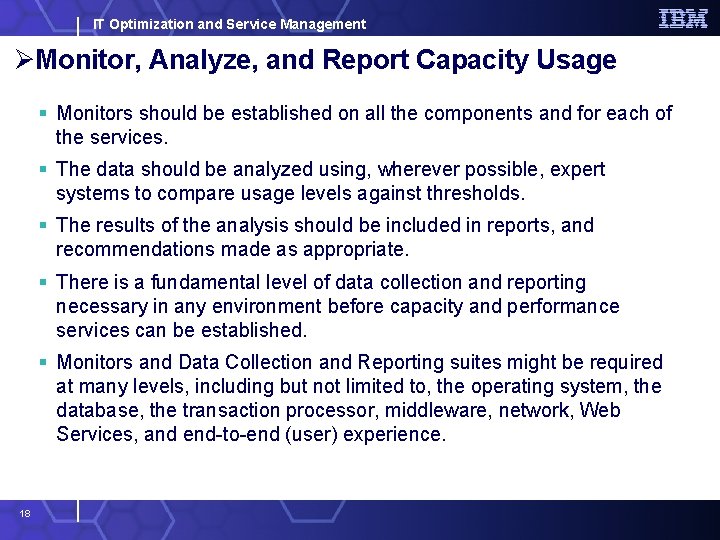IT Optimization and Service Management ØMonitor, Analyze, and Report Capacity Usage § Monitors should