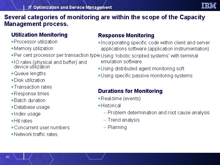 IT Optimization and Service Management Several categories of monitoring are within the scope of