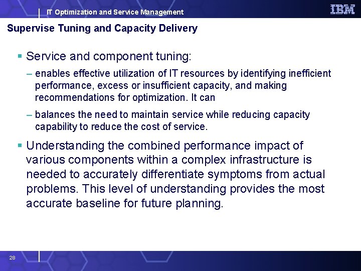 IT Optimization and Service Management Supervise Tuning and Capacity Delivery § Service and component