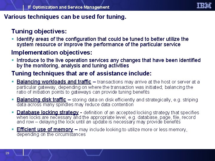 IT Optimization and Service Management Various techniques can be used for tuning. Tuning objectives: