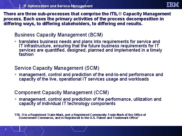 IT Optimization and Service Management There are three sub-processes that comprise the ITIL® Capacity