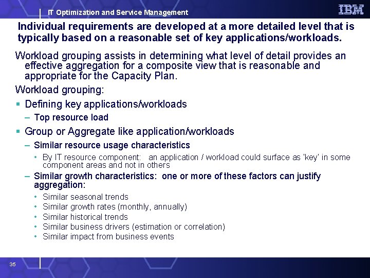 IT Optimization and Service Management Individual requirements are developed at a more detailed level