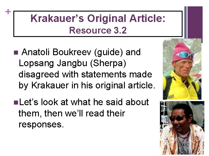 + Krakauer’s Original Article: Resource 3. 2 Anatoli Boukreev (guide) and Lopsang Jangbu (Sherpa)
