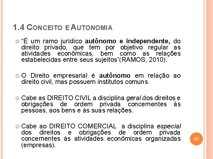 1. 4 CONCEITO E AUTONOMIA “É um ramo jurídico autônomo e independente, do direito