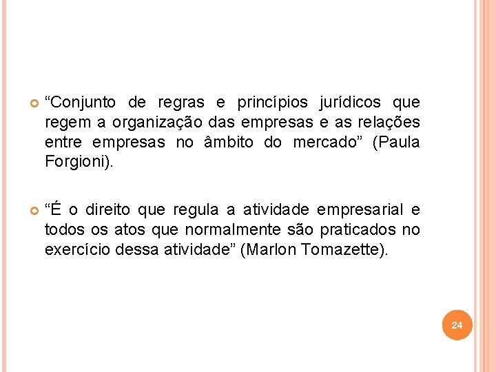  “Conjunto de regras e princípios jurídicos que regem a organização das empresas e