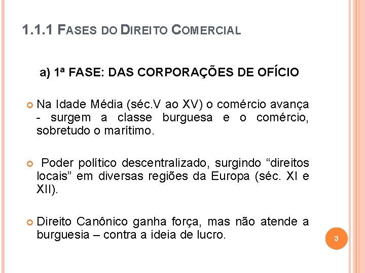 1. 1. 1 FASES DO DIREITO COMERCIAL a) 1ª FASE: DAS CORPORAÇÕES DE OFÍCIO