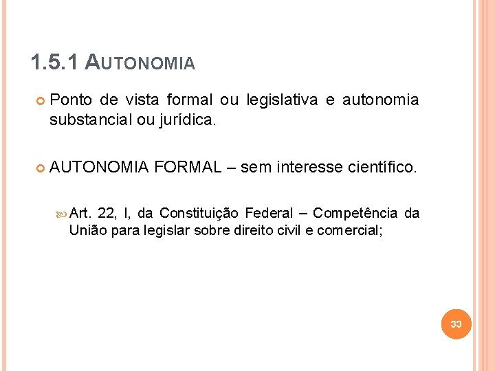 1. 5. 1 AUTONOMIA Ponto de vista formal ou legislativa e autonomia substancial ou