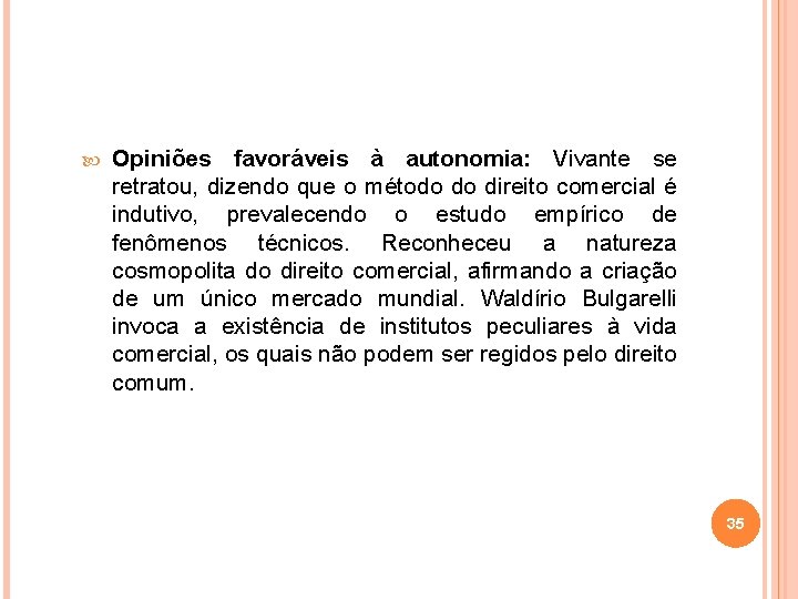  Opiniões favoráveis à autonomia: Vivante se retratou, dizendo que o método do direito