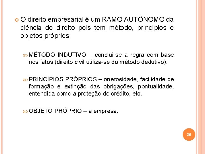  O direito empresarial é um RAMO AUTÔNOMO da ciência do direito pois tem