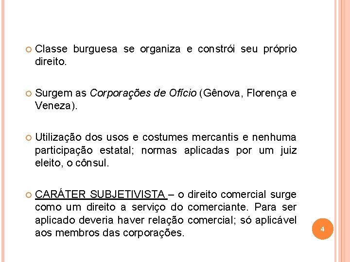  Classe burguesa se organiza e constrói seu próprio direito. Surgem as Corporações de