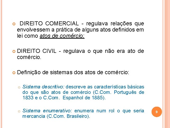  DIREITO COMERCIAL - regulava relações que envolvessem a prática de alguns atos definidos