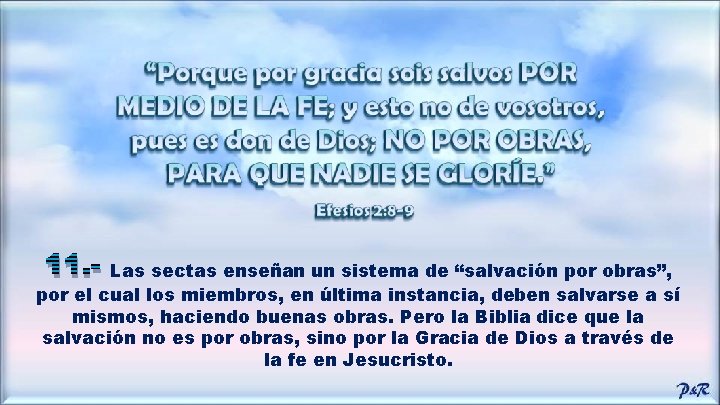 11. - Las sectas enseñan un sistema de “salvación por obras”, por el cual