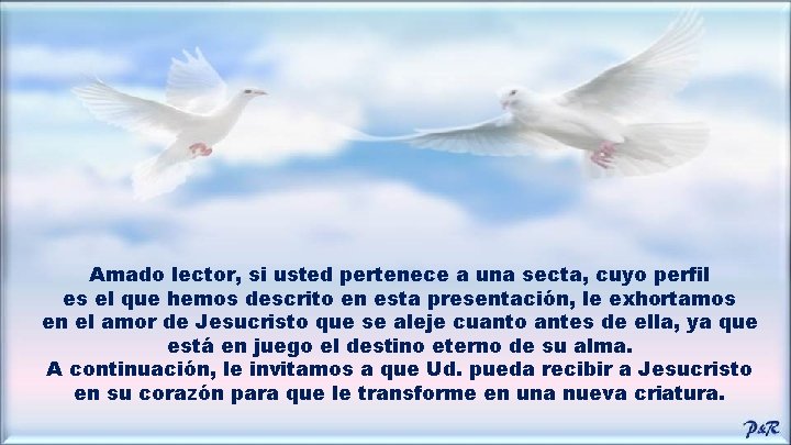 Amado lector, si usted pertenece a una secta, cuyo perfil es el que hemos