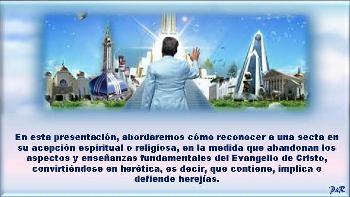 En esta presentación, abordaremos cómo reconocer a una secta en su acepción espiritual o