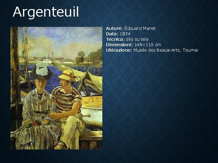 Argenteuil Autore: Édouard Manet Data: 1874 Tecnica: olio su tela Dimensioni: 149× 115 cm