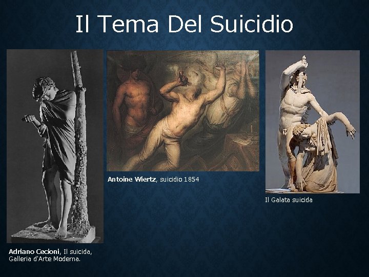 Il Tema Del Suicidio Antoine Wiertz, suicidio 1854 Il Galata suicida Adriano Cecioni, Il