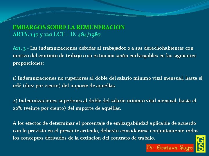 EMBARGOS SOBRE LA REMUNERACION ARTS. 147 y 120 LCT – D. 484/1987 Art. 3