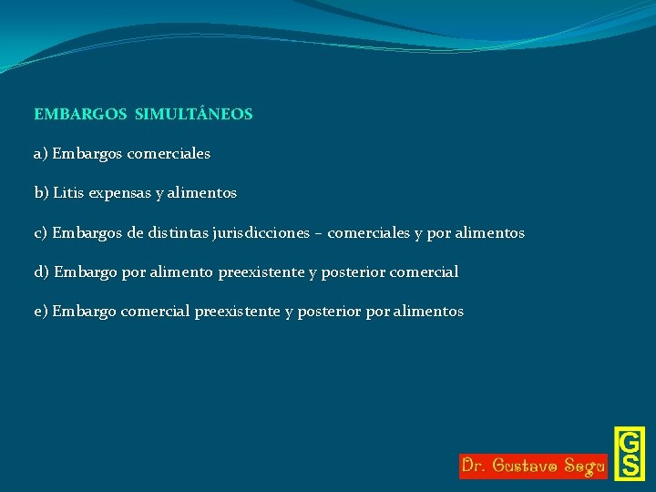 EMBARGOS SIMULTÁNEOS a) Embargos comerciales b) Litis expensas y alimentos c) Embargos de distintas