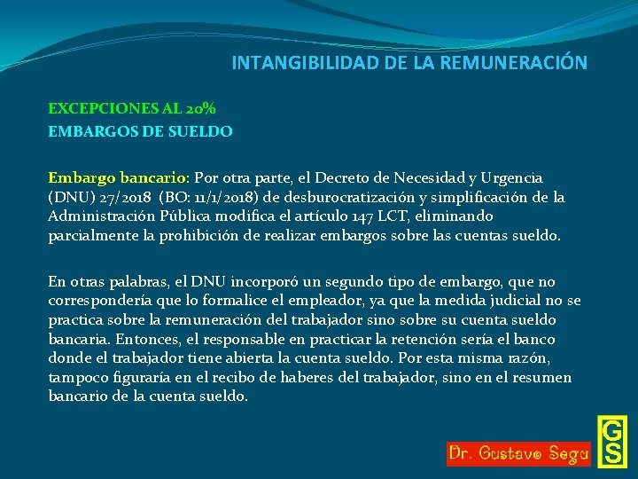 INTANGIBILIDAD DE LA REMUNERACIÓN EXCEPCIONES AL 20% EMBARGOS DE SUELDO Embargo bancario: Por otra