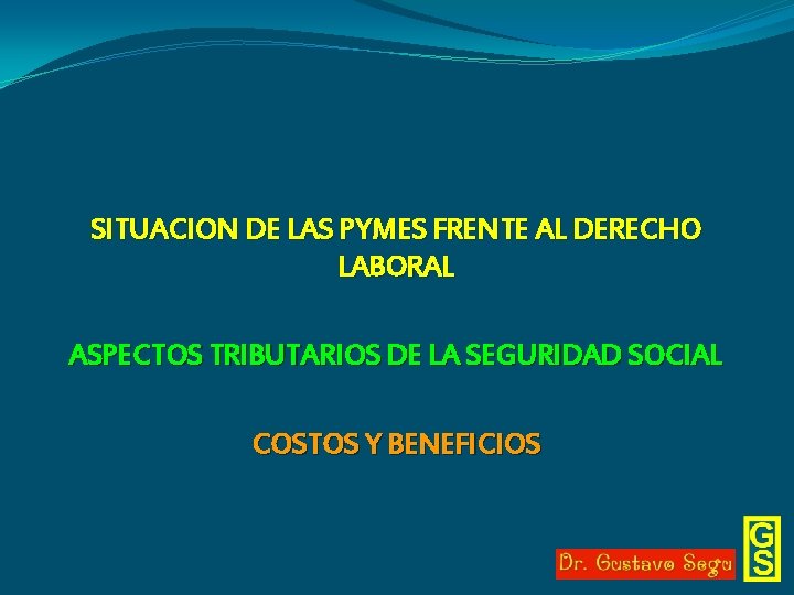 SITUACION DE LAS PYMES FRENTE AL DERECHO LABORAL ASPECTOS TRIBUTARIOS DE LA SEGURIDAD SOCIAL