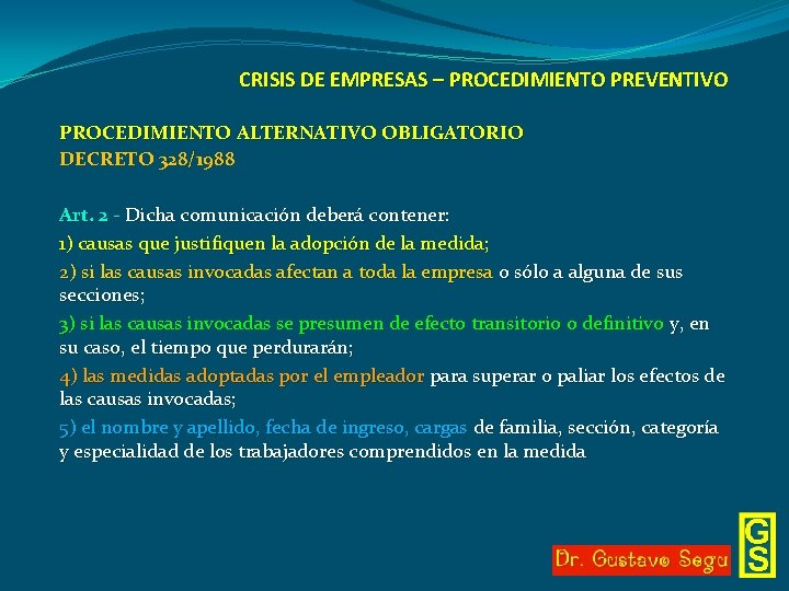 CRISIS DE EMPRESAS – PROCEDIMIENTO PREVENTIVO PROCEDIMIENTO ALTERNATIVO OBLIGATORIO DECRETO 328/1988 Art. 2 -