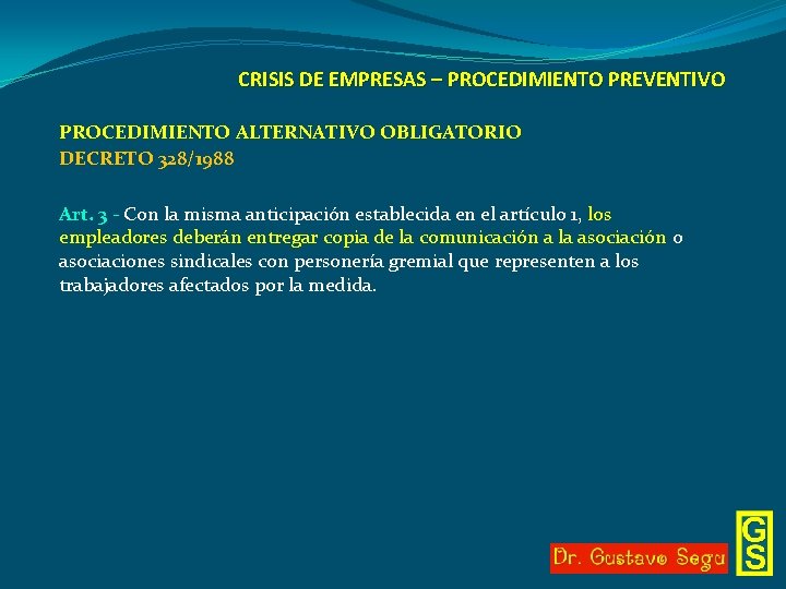 CRISIS DE EMPRESAS – PROCEDIMIENTO PREVENTIVO PROCEDIMIENTO ALTERNATIVO OBLIGATORIO DECRETO 328/1988 Art. 3 -