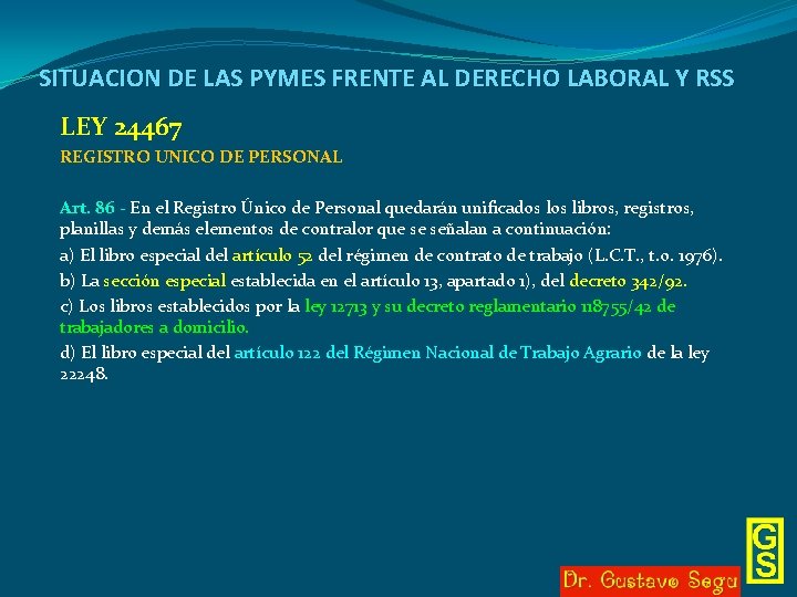 SITUACION DE LAS PYMES FRENTE AL DERECHO LABORAL Y RSS LEY 24467 REGISTRO UNICO