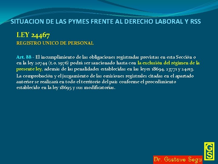 SITUACION DE LAS PYMES FRENTE AL DERECHO LABORAL Y RSS LEY 24467 REGISTRO UNICO