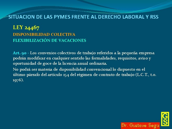 SITUACION DE LAS PYMES FRENTE AL DERECHO LABORAL Y RSS LEY 24467 DISPONIBILIDAD COLECTIVA