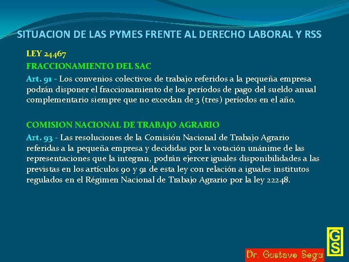 SITUACION DE LAS PYMES FRENTE AL DERECHO LABORAL Y RSS LEY 24467 FRACCIONAMIENTO DEL