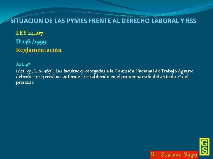 SITUACION DE LAS PYMES FRENTE AL DERECHO LABORAL Y RSS LEY 24467 D 146