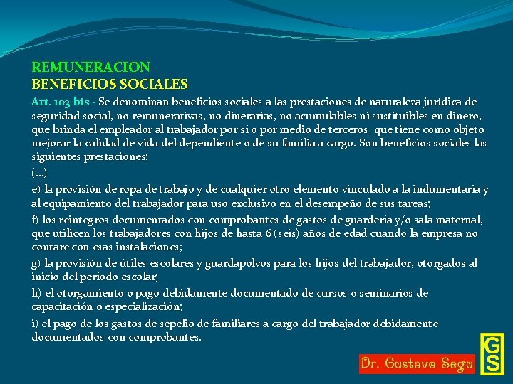 REMUNERACION BENEFICIOS SOCIALES Art. 103 bis - Se denominan beneficios sociales a las prestaciones
