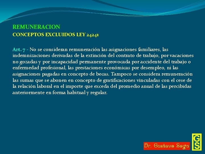 REMUNERACION CONCEPTOS EXCLUIDOS LEY 24241 Art. 7 - No se consideran remuneración las asignaciones