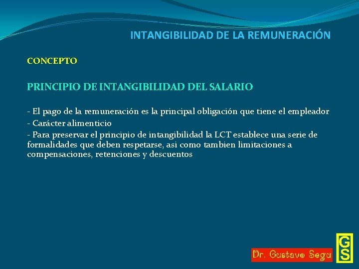 INTANGIBILIDAD DE LA REMUNERACIÓN CONCEPTO PRINCIPIO DE INTANGIBILIDAD DEL SALARIO - El pago de