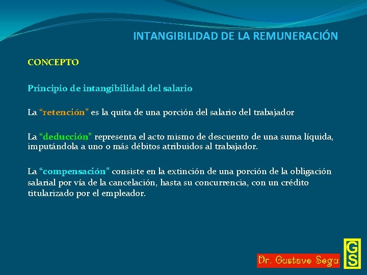 INTANGIBILIDAD DE LA REMUNERACIÓN CONCEPTO Principio de intangibilidad del salario La “retención” es la