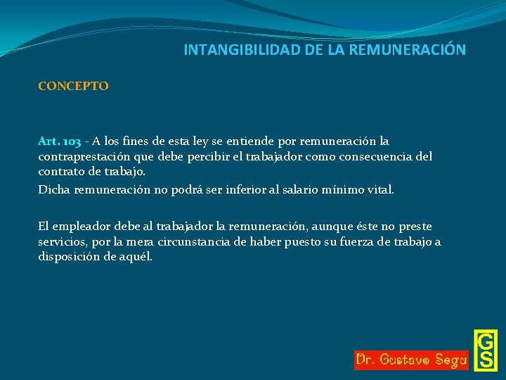 INTANGIBILIDAD DE LA REMUNERACIÓN CONCEPTO Art. 103 - A los fines de esta ley