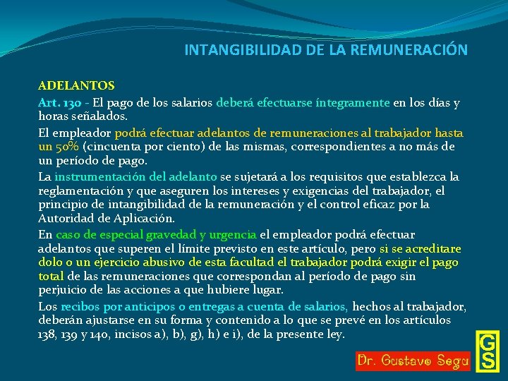 INTANGIBILIDAD DE LA REMUNERACIÓN ADELANTOS Art. 130 - El pago de los salarios deberá